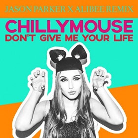 CHILLYMOUSE - DON'T GIVE ME YOUR LIFE (REMIXES)